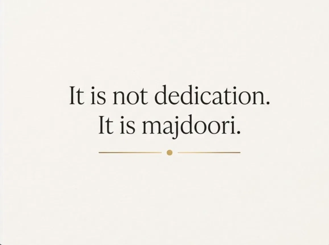 It is not dedication. It is majdoori.